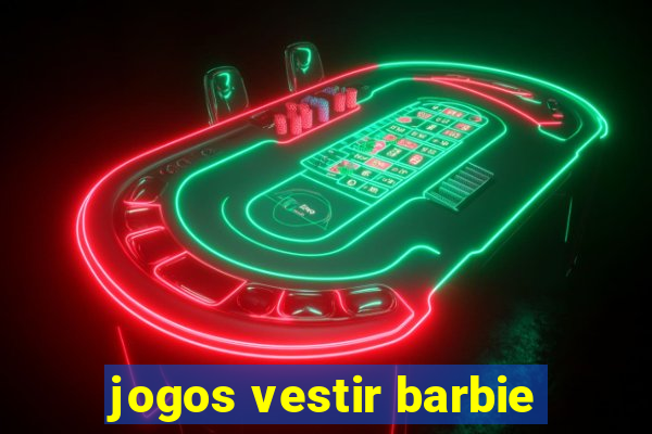 jogos vestir barbie