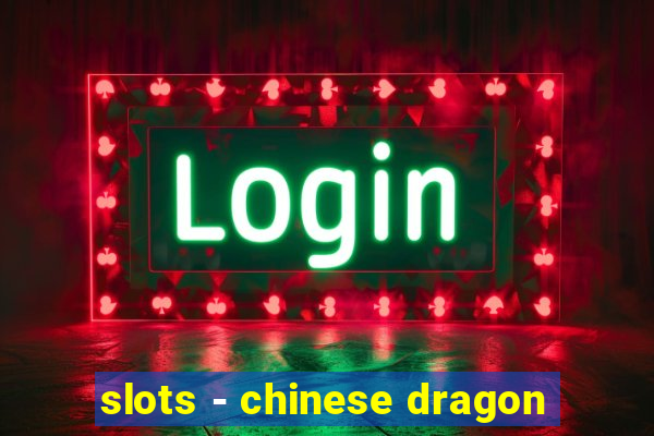 slots - chinese dragon