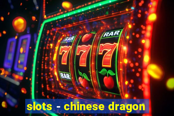 slots - chinese dragon