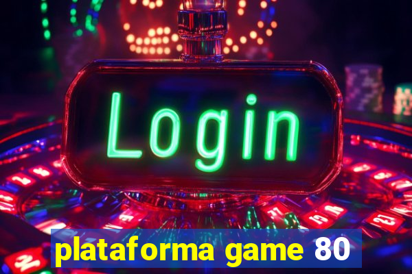 plataforma game 80