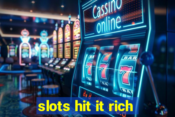 slots hit it rich