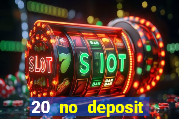 20 no deposit casino bonus