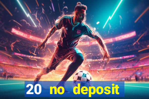 20 no deposit casino bonus