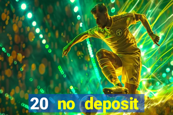 20 no deposit casino bonus