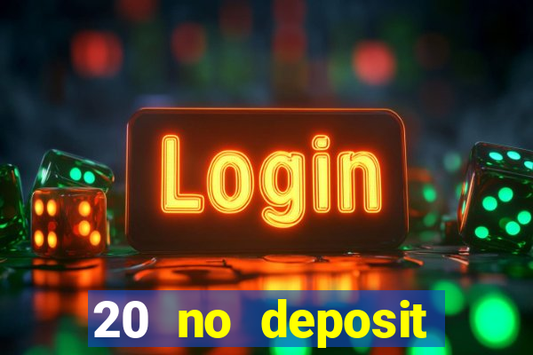 20 no deposit casino bonus