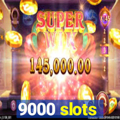 9000 slots