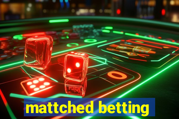 mattched betting