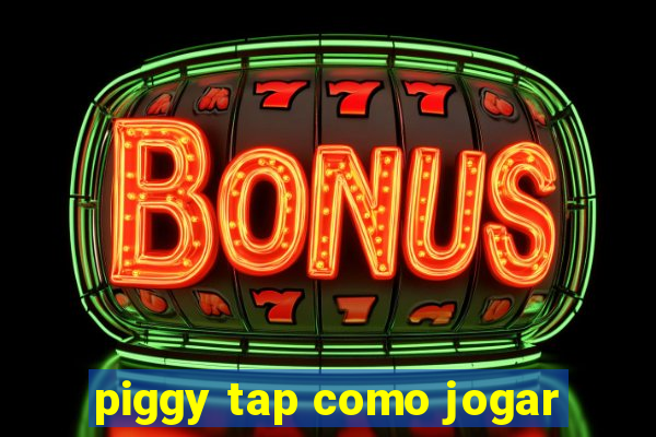 piggy tap como jogar