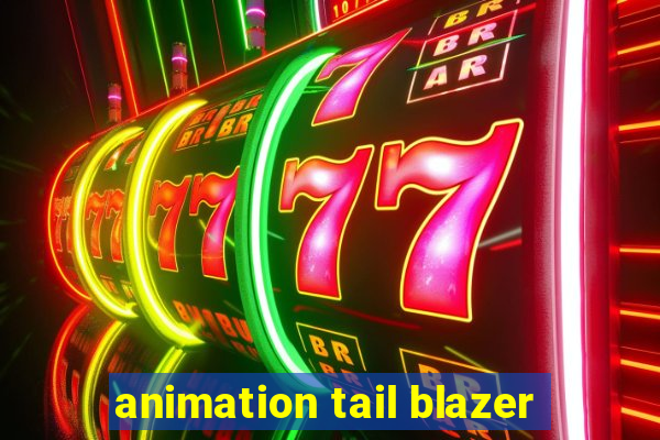 animation tail blazer