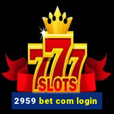 2959 bet com login