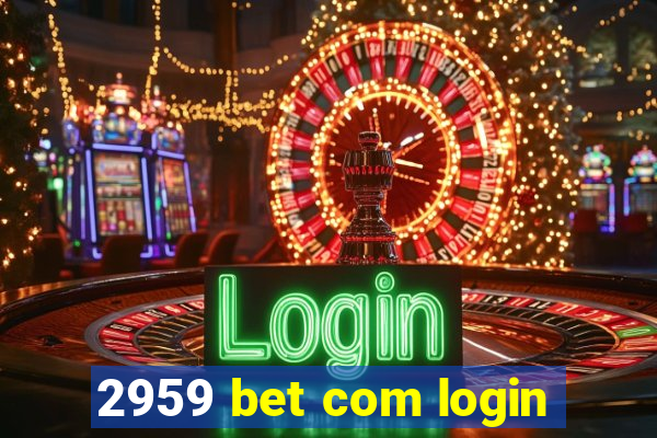 2959 bet com login