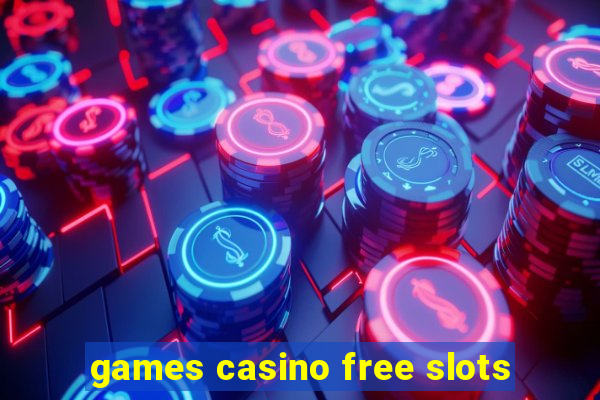 games casino free slots