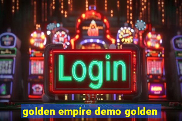 golden empire demo golden