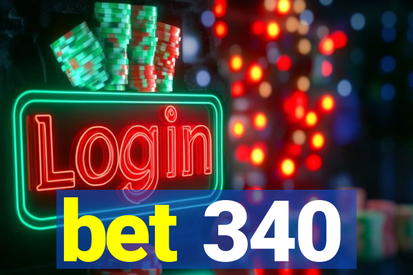 bet 340