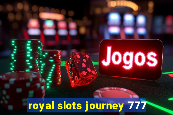 royal slots journey 777