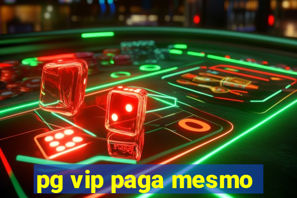 pg vip paga mesmo