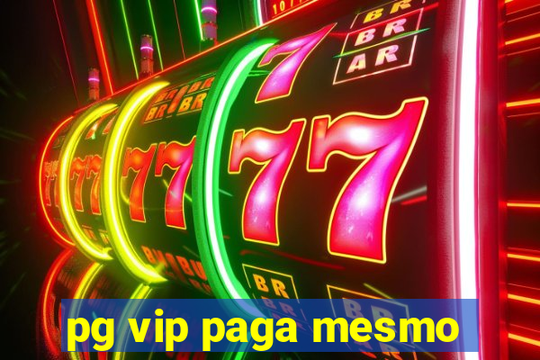 pg vip paga mesmo