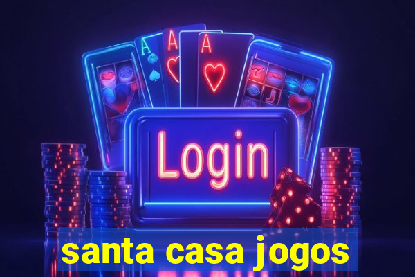 santa casa jogos