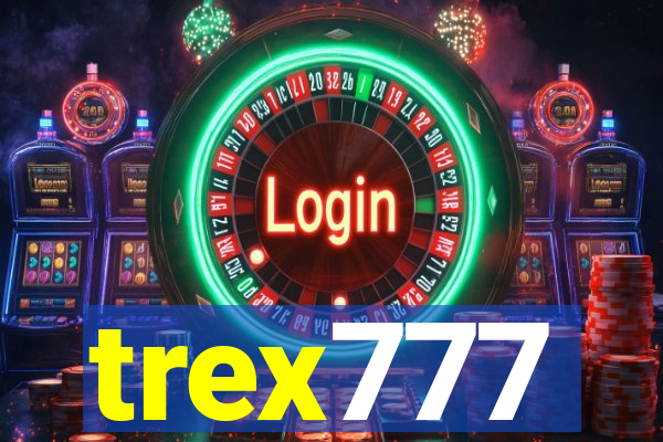 trex777