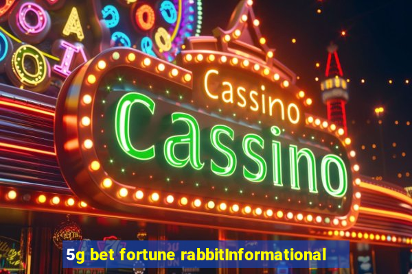 5g bet fortune rabbitInformational