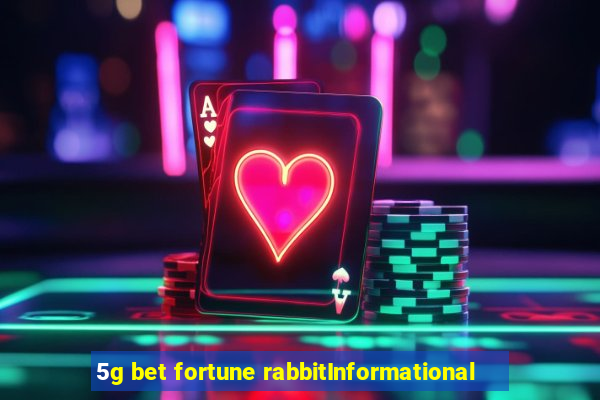 5g bet fortune rabbitInformational