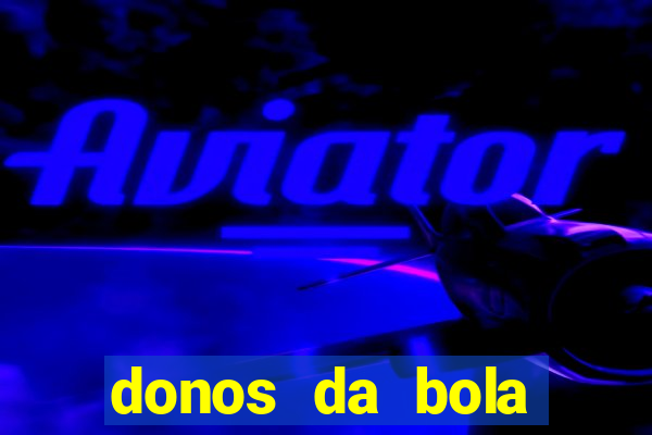 donos da bola bahia net