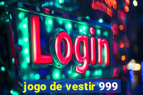 jogo de vestir 999