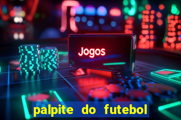 palpite do futebol de hoje