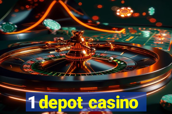 1 depot casino