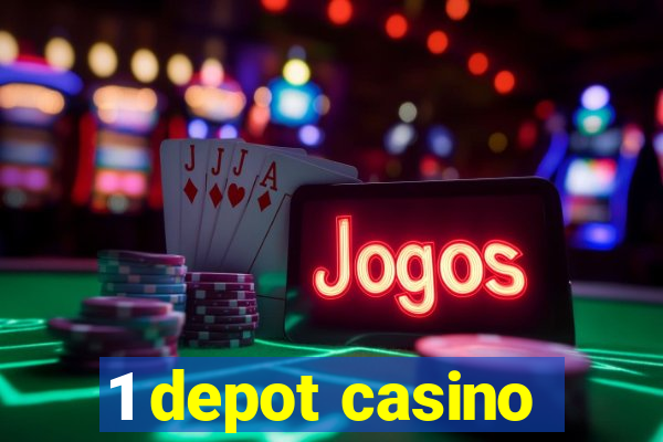 1 depot casino