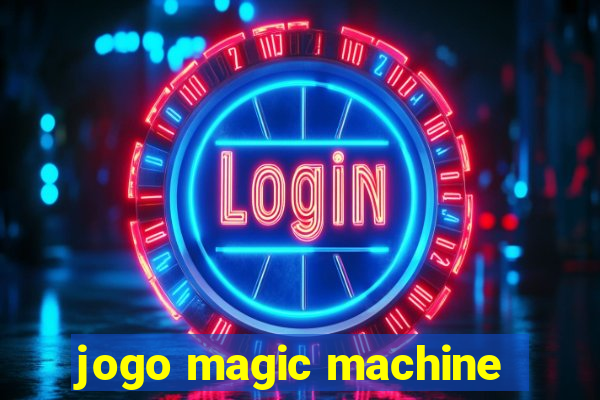 jogo magic machine