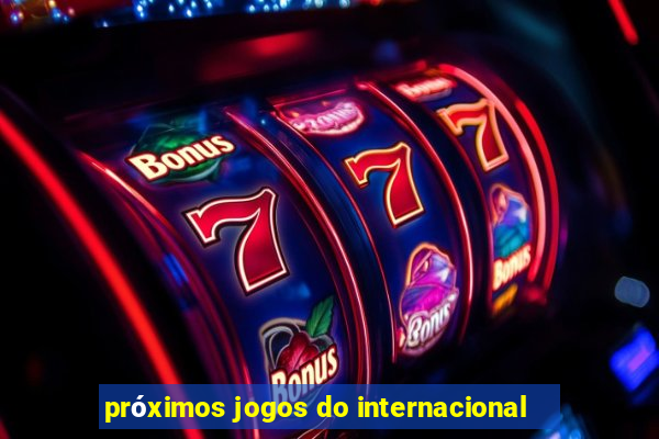 próximos jogos do internacional