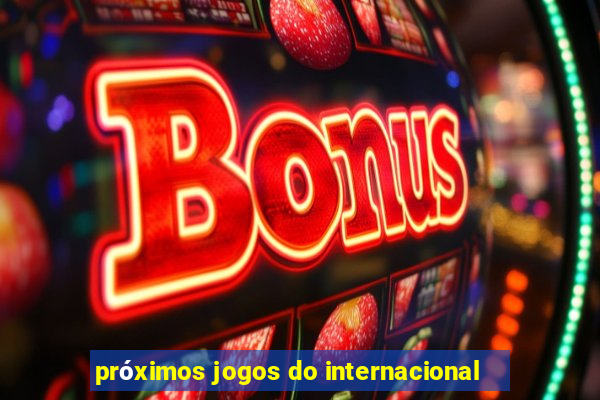 próximos jogos do internacional