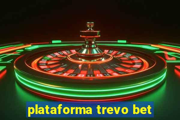 plataforma trevo bet