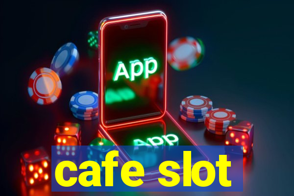 cafe slot