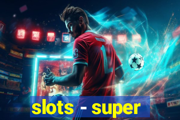 slots - super