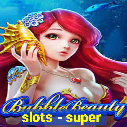 slots - super