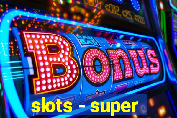 slots - super