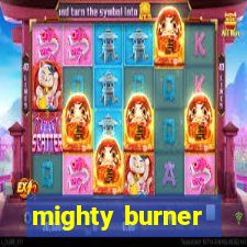 mighty burner