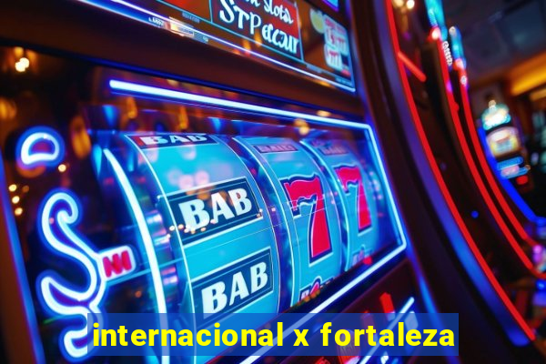 internacional x fortaleza