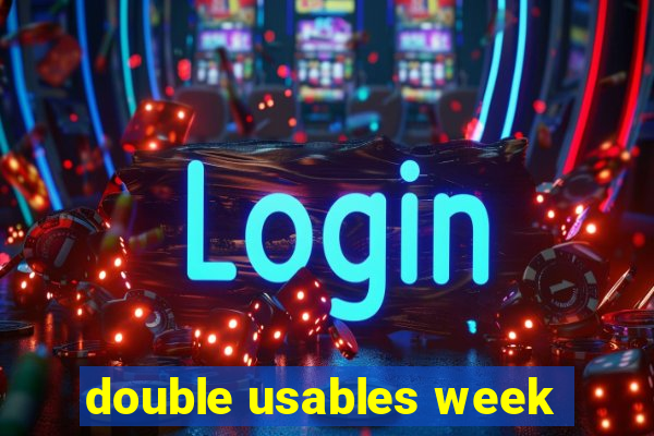 double usables week