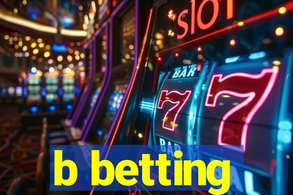 b betting