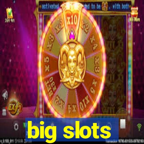 big slots