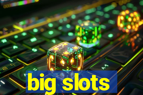 big slots