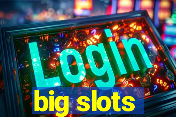 big slots