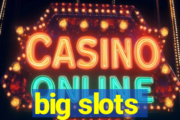 big slots