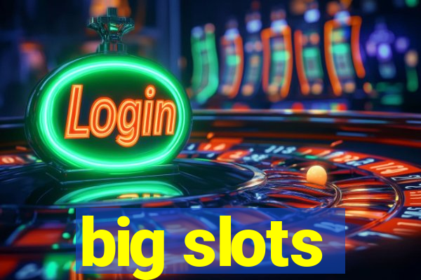 big slots