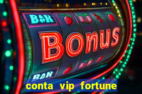 conta vip fortune tiger e confiável