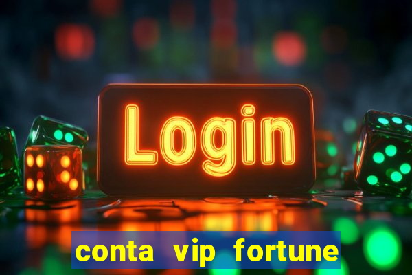 conta vip fortune tiger e confiável