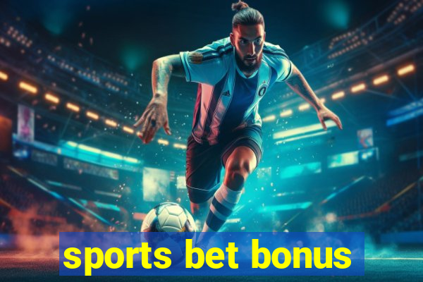 sports bet bonus